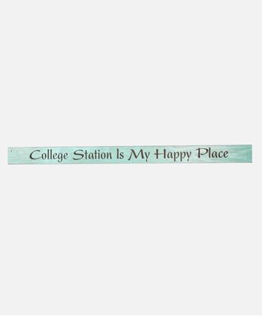 College Station Is My Happy Place Sign