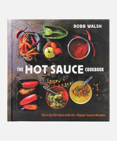 Hot Sauce Cookbook By Robb Walsh